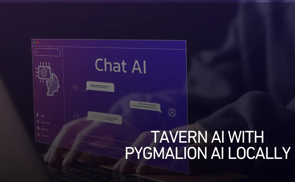 Mastering TavernAI with PygmalionAI Locally: A Quick Tutorial