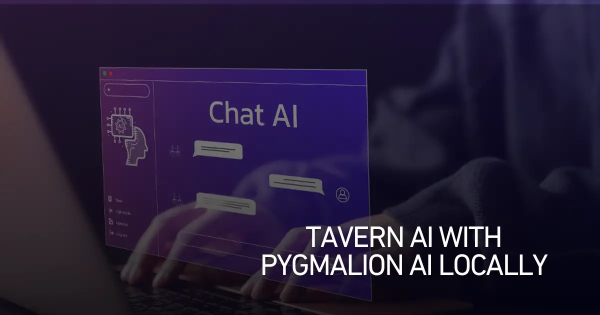 Mastering TavernAI with PygmalionAI Locally: A Quick Tutorial